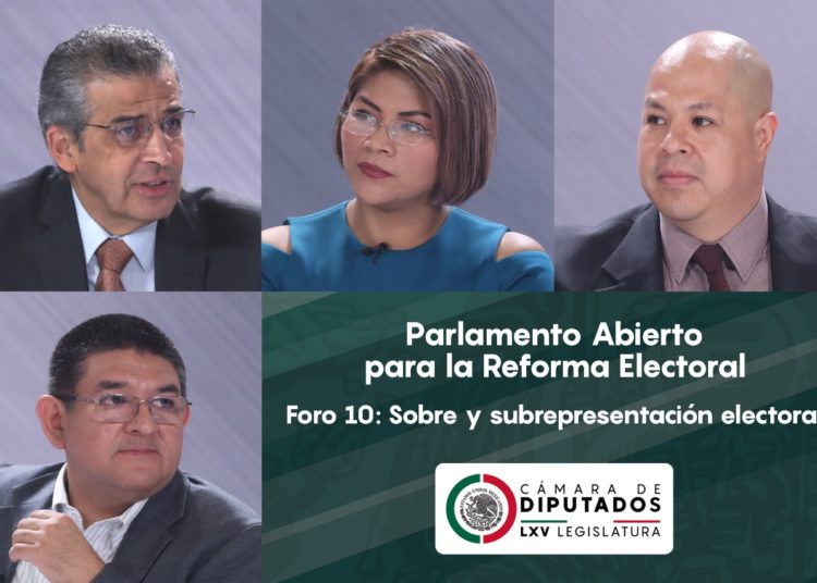Sobre y subrepresentación electoral, tema del foro 10 del Parlamento Abierto para la Reforma Electoral